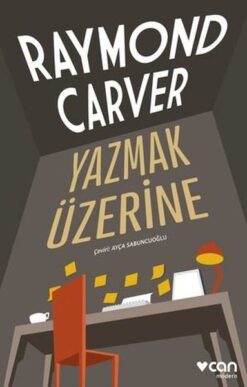Yazmak Üzerine / Raymond Carver