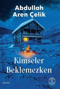 Kimseler Beklemezken / Abdullah Aren Çelik