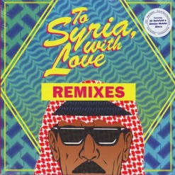 Omar Souleyman / To Syria, With Love Remixes / Plak / Ön Sipariş